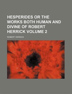 Couverture_Hesperides or the works both human and divine of Robert Herrick Volume 2