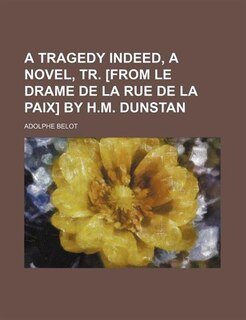 Front cover_A tragedy indeed, a novel, tr. [from Le drame de la rue de la Paix] by H.M. Dunstan