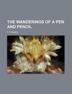 Front cover_The Wanderings Of A Pen And Pencil
