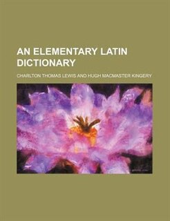 An Elementary Latin Dictionary
