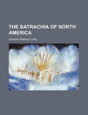 Front cover_The Batrachia of North America