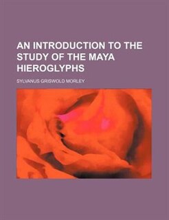 An introduction to the study of the Maya hieroglyphs