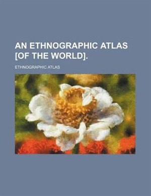 Front cover_An ethnographic atlas [of the world].