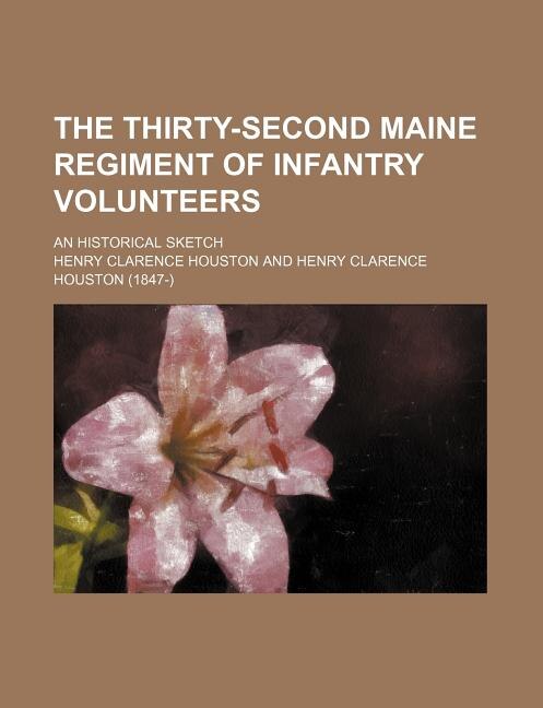 Couverture_The Thirty-Second Maine Regiment of Infantry Volunteers; An Historical Sketch