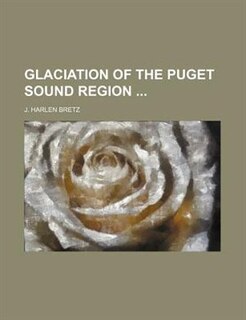 Front cover_Glaciation of the Puget Sound Region