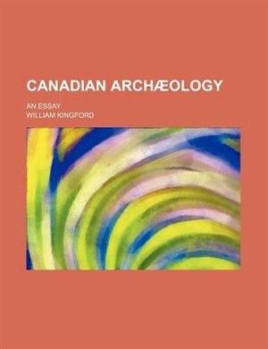 Front cover_Canadian archæology; An essay
