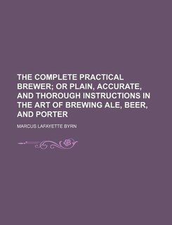 Couverture_The complete practical brewer;  or Plain, accurate, and thorough instructions in the art of brewing ale, beer, and porter