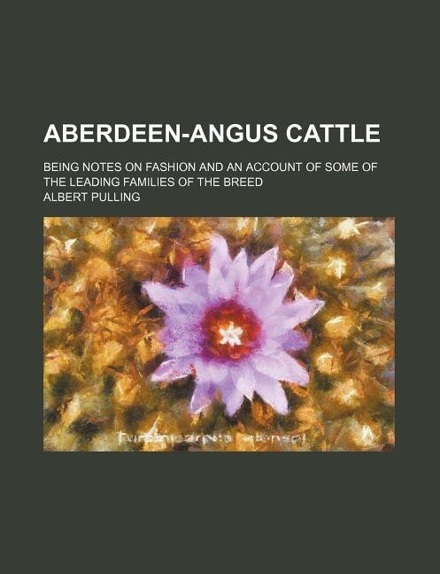 Front cover_Aberdeen-Angus Cattle; Being Notes on Fashion and an Account of Some of the Leading Families of the Breed