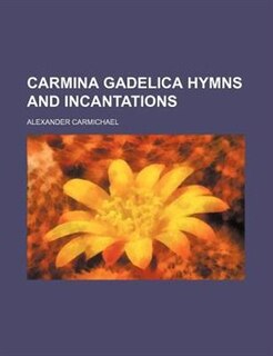 Couverture_Carmina Gadelica Hymns and Incantations