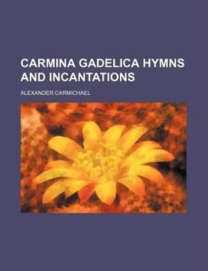 Couverture_Carmina Gadelica Hymns and Incantations