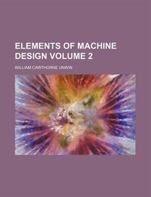 Elements of machine design Volume 2