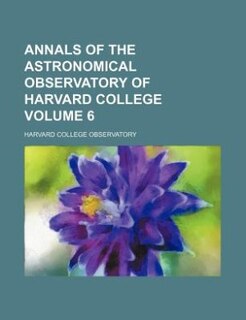 Front cover_Annals of the Astronomical Observatory of Harvard College Volume 6