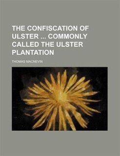 Front cover_The confiscation of Ulster  commonly called the Ulster plantation