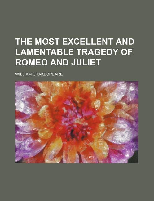 The Most Excellent and Lamentable Tragedy of Romeo and Juliet