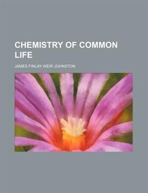 Chemistry of common life