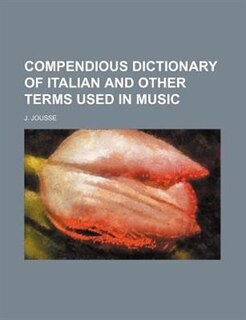 Compendious dictionary of Italian and other terms used in music