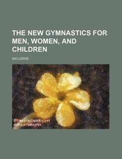 The new gymnastics for men, women, and children
