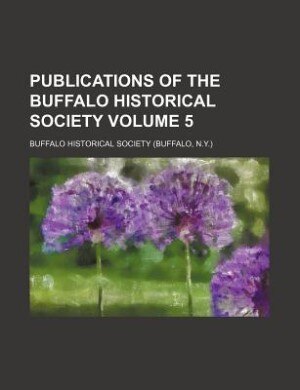 Publications of the Buffalo Historical Society Volume 5