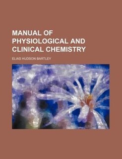 Manual of physiological and clinical chemistry