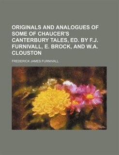 Front cover_Originals and analogues of some of Chaucer's Canterbury tales, ed. by F.J. Furnivall, E. Brock, and W.A. Clouston