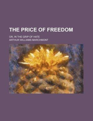 Front cover_The price of freedom; or, In the grip of hate