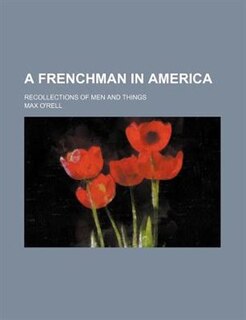 A Frenchman in America; Recollections of men and things