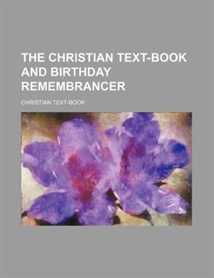 Couverture_The Christian text-book and birthday remembrancer