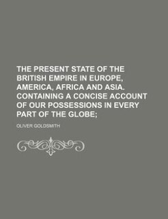 Front cover_The present state of the British Empire in Europe, America, Africa and Asia. Containing a concise account of our possessions in every part of the globe;