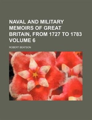 Front cover_Naval and military memoirs of Great Britain, from 1727 to 1783 Volume 6