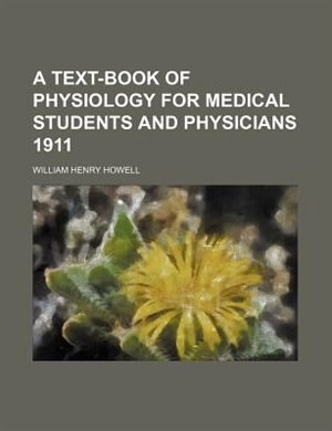 A Text-book of physiology for medical students and physicians 1911