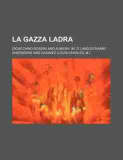 La gazza ladra by Gioacchino Rossini
