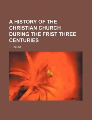 Front cover_A History of the Christian Church during the frist three Centuries