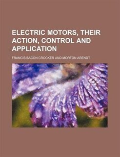 Electric motors, their action, control and application
