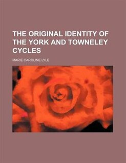 The original identity of the York and Towneley cycles