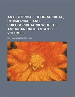 Front cover_An historical, geographical, commercial, and philosophical view of the American United States Volume 3