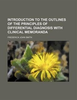 Front cover_Introduction to the outlines of the principles of differential diagnosis with clinical memoranda