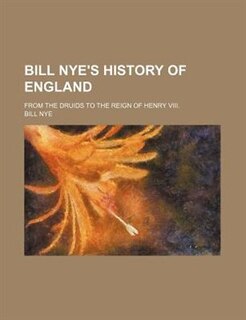Couverture_Bill Nye's History of England; from the Druids to the reign of Henry VIII.