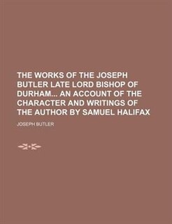 Front cover_The Works of the Joseph Butler late lord bishop of Durham an account of the character and writings of the author by Samuel Halifax