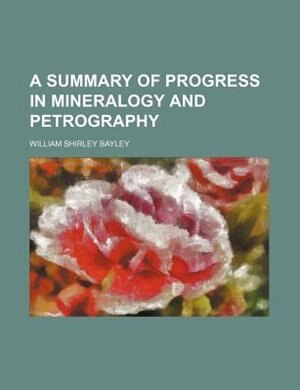 Front cover_A summary of progress in mineralogy and petrography