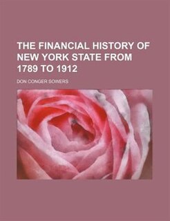 The financial history of New York State from 1789 to 1912