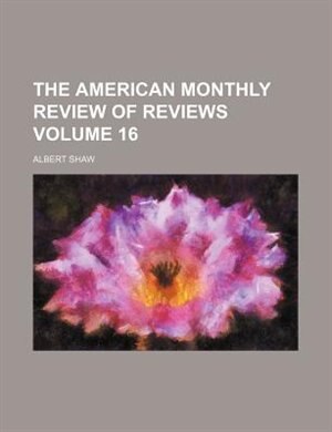 Couverture_The American Monthly Review Of Reviews Volume 16