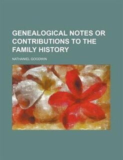 genealogical notes or contributions to the family history