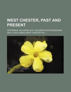 Couverture_West Chester, past and present; centennial souvenir with celebration proceedings