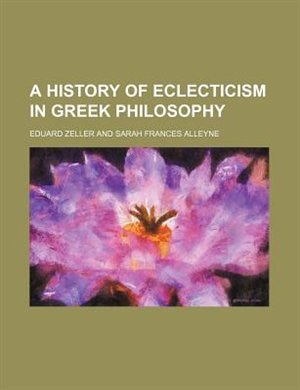 A history of eclecticism in Greek philosophy