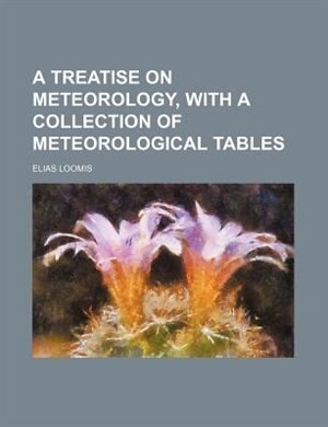 A treatise on meteorology, with a collection of meteorological tables
