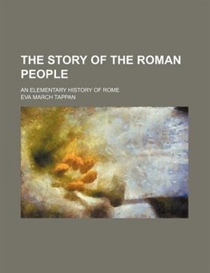 The story of the Roman people; an elementary history of Rome