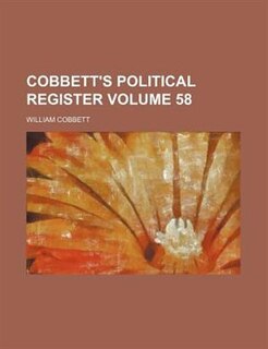 Cobbett's political register Volume 58