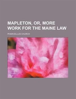 Couverture_Mapleton, or, More work for the Maine law