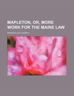 Couverture_Mapleton, or, More work for the Maine law