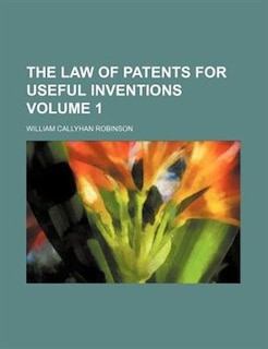 Couverture_The Law Of Patents For Useful Inventions Volume 1